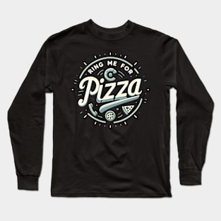 funny ring me for pizza Long Sleeve T-Shirt